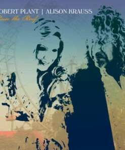 Robert Plant, Alison Krauss – Raise the Roof