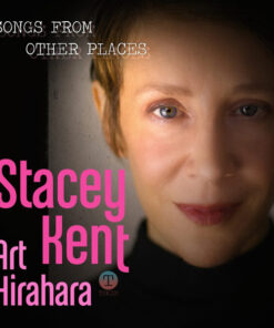 Stacey Kent, Art Hirahara – Songs From Other Places