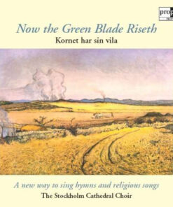 Bengt Berg & Storkyrkans Kör – Now The Green Blade Riseth – Kornet Har Sin Vila
