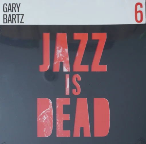 Gary Bartz, Ali Shaheed Muhammad & Adrian Younge - Jazz Is Dead 6